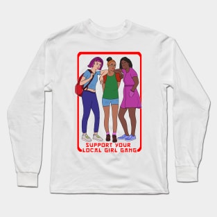 Support Your Local Girl Gang Long Sleeve T-Shirt